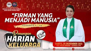 RHK 25 Desember 2021 | “Firman Yang Menjadi Manusia” | Yohanes 1 : 14