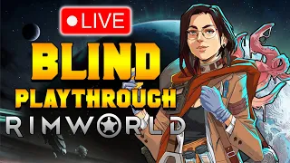 BLIND PLAYTHROUGH - Human Candles!? | Live | Rimworld