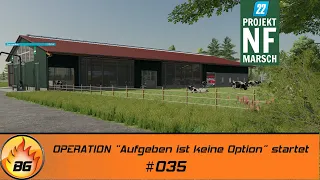 LS22 NF Marsch #035 | OPERATION "Aufgeben ist keine Option" startet | FARMING SIMULATOR 22