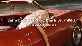 John Legend, Gary Clark Jr. - Wild (Türkçe Çeviri)