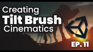 Intro to Creating Tilt Brush Cinematics in Unity // Becoming a VR Artist Ep. 11