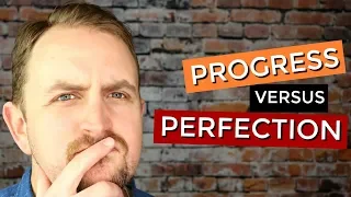 Progress vs Perfection - How to avoid this common trap!