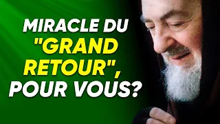 Digne du Padre Pio, "événement unique dans l'Histoire" : Notre Dame du Grand Retour