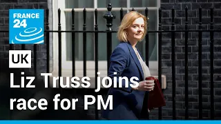 UK Foreign Minister Liz Truss joins crowded race for PM • FRANCE 24 English