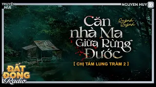 Nghe truyện ma : CĂN NHÀ MA GIỮA RỪNG ĐƯỚC - Chuyện ma miền Tây xưa Nguyễn Huy diễn đọc