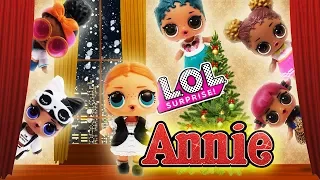 LOL Surprise Dolls Perform Annie! Starring Sugar Queen, Dollface, Vacay Babay, Foxy, and Angel!