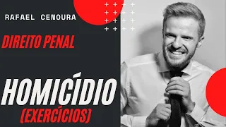 DIREITO PENAL - HOMICÍDIO (EXERCÍCIOS) - PROFESSOR CENOURA