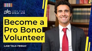 Pro Bono Volunteering with Lone Star Legal Aid | Law Talk Friday