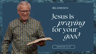 Both Jesus and the Holy Spirit Are Interceding for You! Bill Johnson | Bethel Church