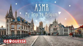 My Trip to Belgium • ASMR GeoGuessr