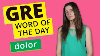 GRE Vocab Word of the Day: Dolor | GRE Vocabulary