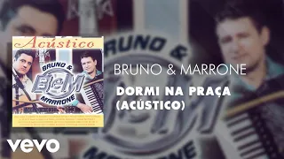 Bruno & Marrone - Dormi na Praça (Acústico) (Áudio Oficial)