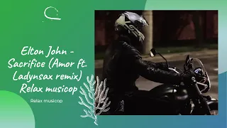 Elton John -Sacrifice (Amor ft. Ladynsax remix) Relax musicop