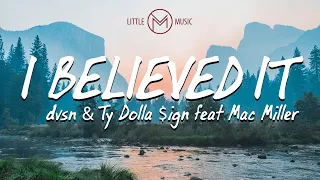 dvsn & Ty Dolla $ign - I Believed It (ft. Mac Miller) [Lyric Video]