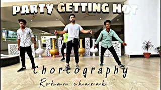 This Party Getting hot | yo yo honey singh-Jazzy B || choreography Rohancharak