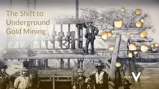 The Shift To Underground Gold Mining | Gold | Real Vision