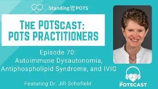 The POTScast E70: Autoimmune Dysautonomia, Antiphospholipid Syndrome and IVIG