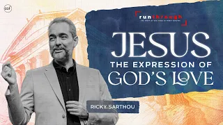 Jesus The Expression Of God's Love | Ricky Sarthou | Run Through