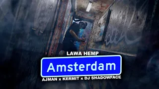 LAWA HEMP - AMSTERDAM (feat. Ajman, Kermit, DJ Shadowface)