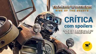 [CRÍTICA COM SPOILERS] Filme Transformers, O despertar das feras