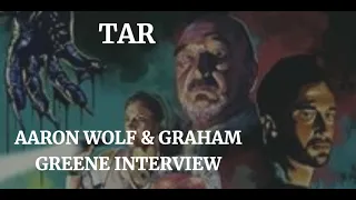 TAR - AARON WOLF & GRAHAM GREENE INTERVIEW