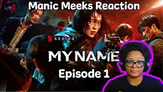 My Name Episode 1 Reaction! | LISSEN...THE MEN HUNNY....THE MENS!
