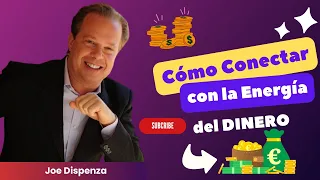 Conectar con la energía del dinero | 5 Principios para atraerlo hacia ti | Joe Dispenza