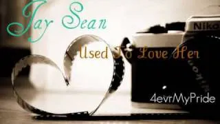 Jay Sean - Used To Love Her