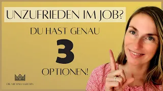 Unzufrieden im Beruf: Was tun - bleiben oder Job kündigen? (Du hast 3 Optionen!)