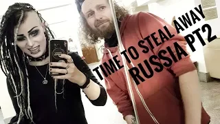 time to steal away #27 - Russia pt2