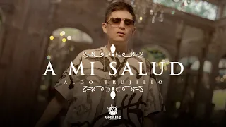 A Mi Salud | Aldo Trujillo (Video Oficial)