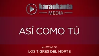 Karaokanta - Los Tigres del Norte - Así como tú