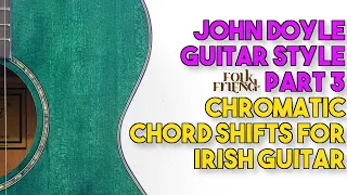 John Doyle guitar guide part 3 - chromatic chords for Irish guitar lesson