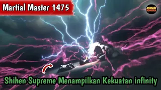 Martial Master 1475 ‼️Shihen Supreme Menampilkan Kekuatan infinity