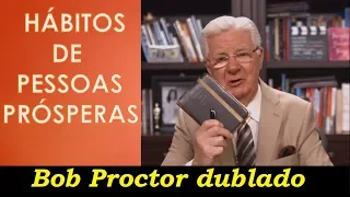 Bob Proctor - Hábitos de pessoas prósperas (dublado)