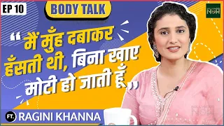 Ragini Khanna's Strong Reaction On Body Shaming, Cosmetic Surgery & More | Body Talk EP. 10