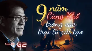 Tập 62 | 9 năm cùng khổ trong các trại tù cải tạo | Hồi Ký Người Lính