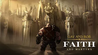 "GAV AND BOB : FAITH AND MARTYRS" UNOFFICIAL WARHAMMER 40K AUDIO