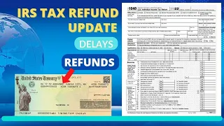 2023 IRS TAX REFUND UPDATE - NEW Refunds, Top Reasons for Tax Refund Delays, Adjusted Tax Returns