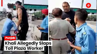 Watch: The Great Khali allegedly slaps toll plaza employee at Ladhowal in Ludhiana