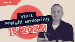 Get Started in Freight Brokering in 2023 with No Experience!