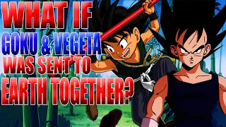 What If Goku And Vegeta Was Sent To Earth Together?