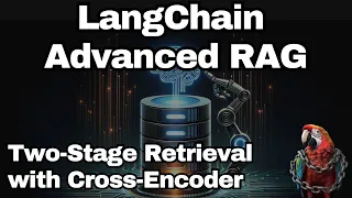 LangChain Advanced RAG - Two-Stage Retrieval with Cross Encoder (BERT)