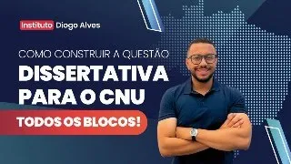 COMO CONSTRUIR A QUESTÃO DISSERTATIVA PARA O CNU – TODOS OS BLOCOS