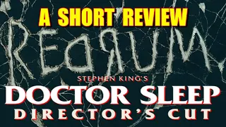 STEPHEN KING'S DOCTOR SLEEP: DIRECTOR'S CUT - A Non Spoiler Review