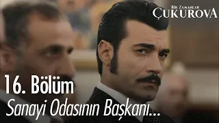 Sanayi odasının başkanı... - Bir Zamanlar Çukurova 16. Bölüm