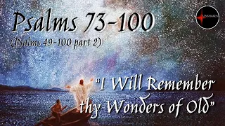 Come Follow Me - Psalms 73-100 (Psalms 49-100, part 2): "I Will Remember thy Wonders of Old"