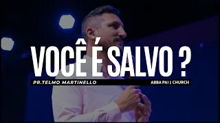 Você é salvo? - Telmo Martinello | Abba Pai Church