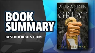 Alexander the Great | Philip Freeman | Book Summary