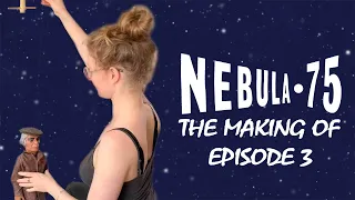 The Making of 'Nebula-75' EPISODE 3